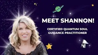 Meet Shannon! Newly Certified Quantum Soul Guidance Practitioner.