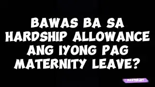 DEDUCTION SA HARDSHIP ALLOWANCE DAHIL SA LEAVE