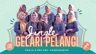 Jingle GELARI PELANGI  - POKJA II PKK Kec. Pandanarum