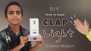 How to make a Clap Light for Science Project || DIY Clap Light making at Home