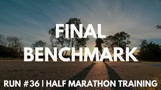 Ep #36 - Run Melbourne 2018 | Half Marathon Training | Final Benchmark