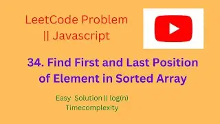 34. Find First and Last Position of Element in Sorted Array || Javascript