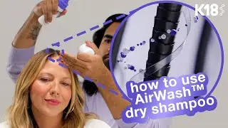 K18 Hair: how to get the best results with AirWash™ dry shampoo