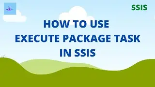 Execute Package Task | SSIS Beginners Tutorial