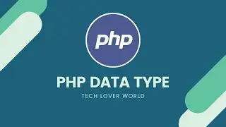 PHP Data Type । TECH LOVER WORLD