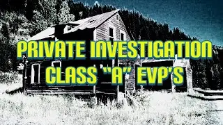 Private Residence Paranormal Investigation (Class A EVP's)