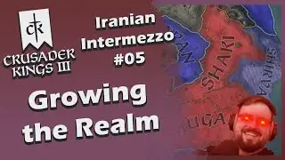 Crusader Kings III Iranian Intermezzo - Growing the Realm #05 (Stream VOD)
