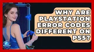 Why Are PlayStation Error Codes Different On PS5? - Blue Button Gaming