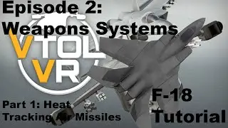 VTOL VR Tutorial: F-18 Weapon Systems - Heat Sinking Missiles