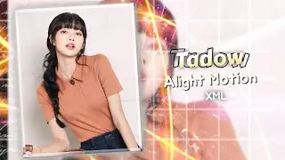 Tadow xml | Tadow | alight motion preset xml | alight motion xml | aesthetic xml | new xml | 
