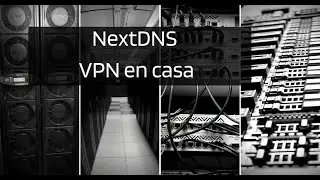 NextDNS y vpn en casa
