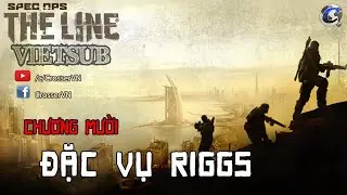 Spec Ops: The Line (Vietsub) Chương 10 : ĐẶC VỤ RIGGS