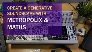 Generative Modular Tutorial with Metropolix and Maths