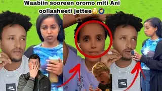 Waabiin #Soreen Oromo miti ani mucaa ollaasheeti jettee🫢🥺#Abigon fi yoonin soreef dubatan...