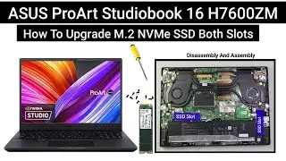 How To Upgrade M.2 NVMe PCIe SSD On Both Slots /ASUS ProArt Studiobook H7600ZM / Disassembly