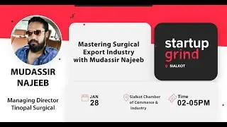 Mastering Surgical Export Industry with Mudassir Najeeb | Fireside Chat | Startup Grind Sialkot