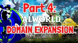 🔴PALWORLD Part 4: DOMAIN EXPANSION