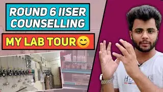 IISER Counseling 6th ROUND SCB + KVPY | IISER RESULTS 2021🔥 & my Lab Tour