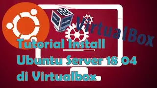 Tutorial Install Ubuntu Server 18 04 di Virtualbox