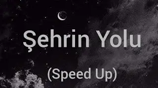 Şehrin Yolu (speed Up)