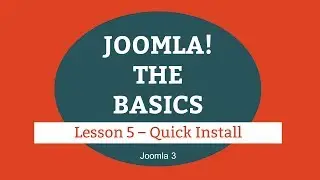 Joomla 3 Tutorial - Lesson 05 - Quick Install