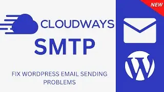 How to Fix Wordpress Not Sending Emails on Cloudways - SMTP Settings
