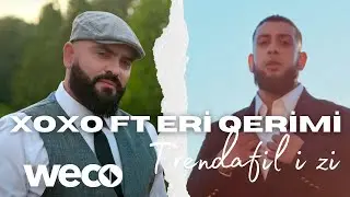 XOXO ft Eri Qerimi - Trendafil i zi (Official Video)