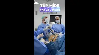 TÜP MİDE AMELİYATINDAYIZ. 200 KG / 75 BMI