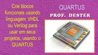 QUARTUS | Como criar um bloco funcional a partir de uma função em VHDL ou Verilog no Quartus