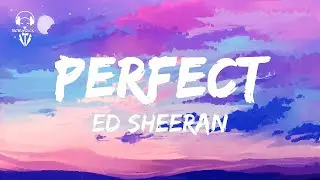 Ed Sheeran - Perfect ( Lyrics Video )