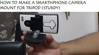 How to make a Smartphone camera mount for tripod (Sturdy)