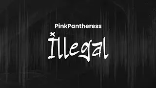 PinkPantheress - Illegal | Lyrics