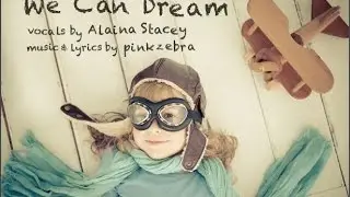 “We Can Dream” Pinkzebra feat. Alaina Stacey (acoustic guitar version)