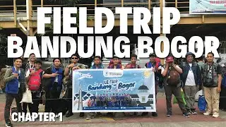 FIELD TRIP BANDUNG BOGOR - PART 1