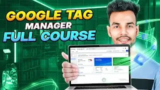 Google Tag Manager Full Course For Beginners 2026 | GTM Step-by-Step Tutorial