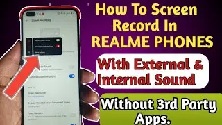 How To Screen Record In  Realme Phones  With Ext & Internal Audio Without Third Party Apps.
