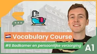 Dutch Vocabulary Course - A1 BEGINNER | Deel 6 - Badkamer en Persoonlijke Verzorging