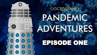Doctor Who: PANDEMIC ADVENTURES - Episode 1 [Doctor Loo?] | WHO