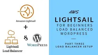 AWS Lightsail for Beginners: Setup Load Balanced WordPress Site Ep 3