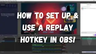 How To Set Up & Use A Replay Hotkey In OBS!