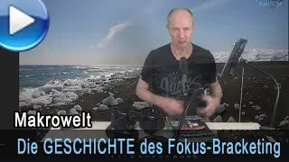 Die Geschichte des Fokus-Bracketing. So stacken Sie am besten!