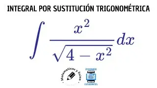 INTEGRAL POR SUSTITUCIÓN TRIGONOMÉTRICA