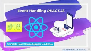 Event Handling In React Js || EXCELLENT CODE WITH AJ
