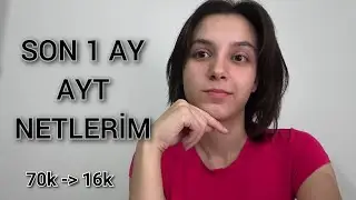 SON 1 AY AYT NETLERİM ve YKS SONUCUM