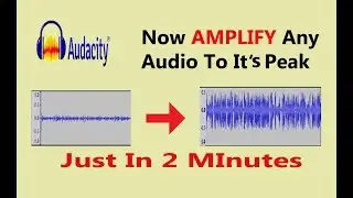 Amplify Any Audio Type to Make It Loud Using Audacity - TechTrain