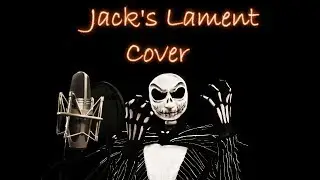 Jack Skellington Singing Jack's Lament  - Cover