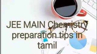 JEE MAIN chemistry preparation tips in tamil.....