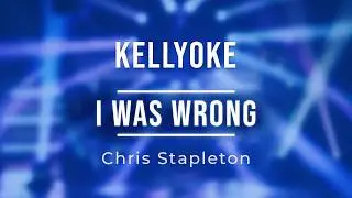 Kellyoke | I Was Wrong (Chris Stapleton)