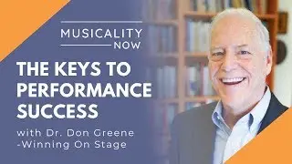 The Keys to Performance Success, with Dr. Don Greene (Winning On Stage)