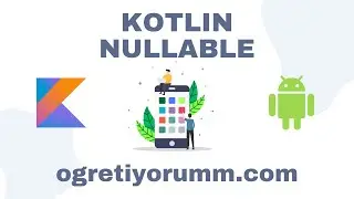 Android Mobil Programlama Dersleri Kotlin #19 Kotlin Nullable